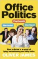 Office Politics: How to Thrive in a World of Lying, Backstabbing and Dirty Tricks