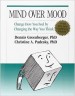 Mind Over Mood: Change How You Feel By Changing the Way You Think